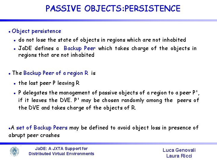 PASSIVE OBJECTS: PERSISTENCE Object persistence do not lose the state of objects in regions