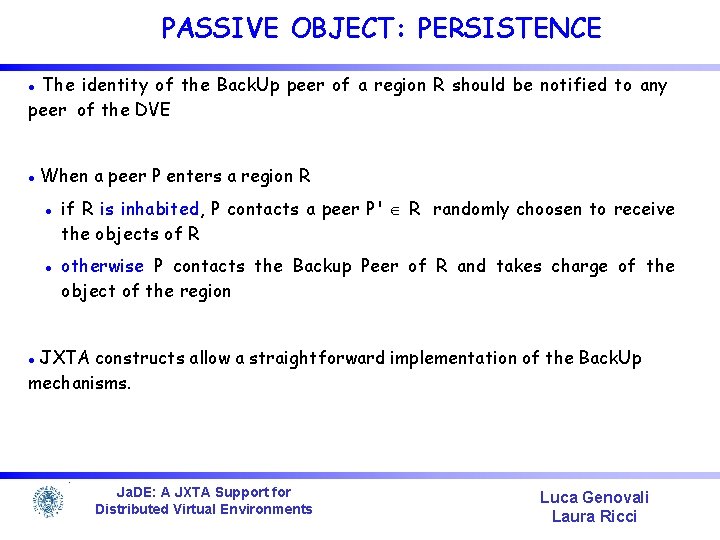 PASSIVE OBJECT: PERSISTENCE The identity of the Back. Up peer of a region R