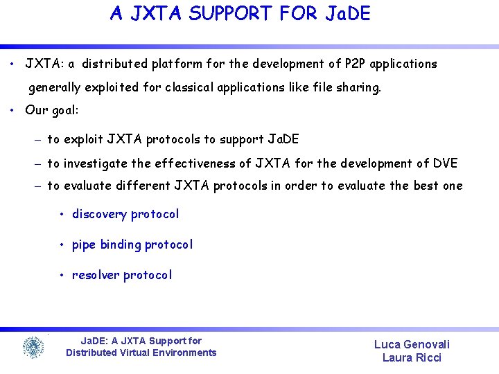 A JXTA SUPPORT FOR Ja. DE • JXTA: a distributed platform for the development