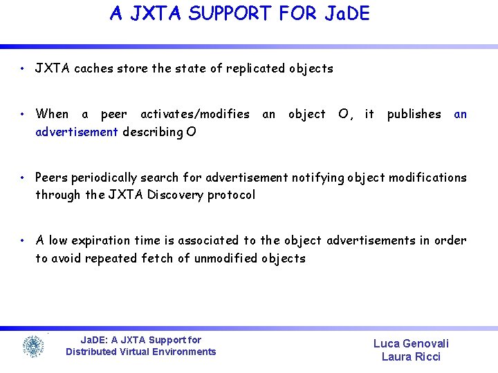 A JXTA SUPPORT FOR Ja. DE • JXTA caches store the state of replicated