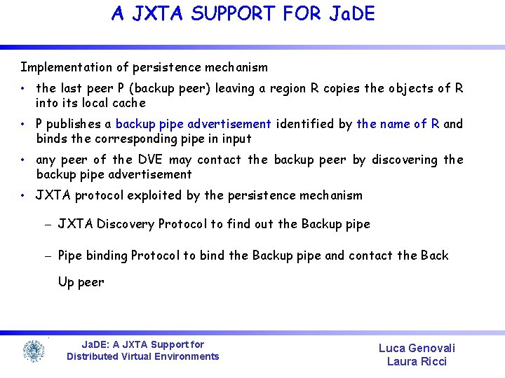 A JXTA SUPPORT FOR Ja. DE Implementation of persistence mechanism • the last peer