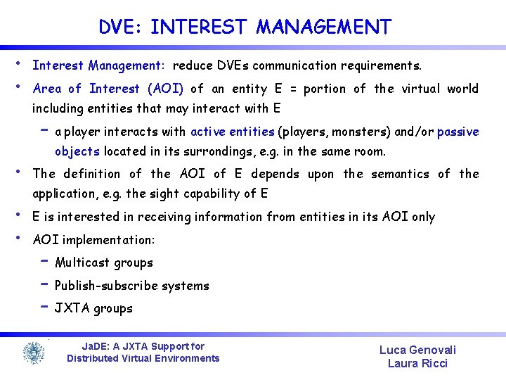 DVE: INTEREST MANAGEMENT • • Interest Management: reduce DVEs communication requirements. Area of Interest
