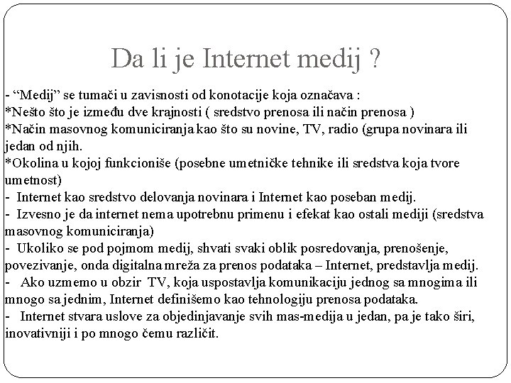Da li je Internet medij ? - “Medij” se tumači u zavisnosti od konotacije