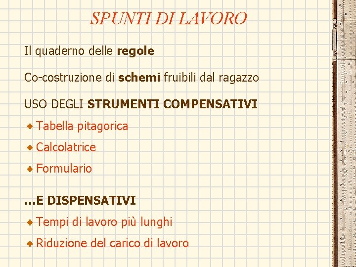 SPUNTI DI LAVORO Il quaderno delle regole Co-costruzione di schemi fruibili dal ragazzo USO SPUNTI DI LAVORO Il quaderno delle regole Co-costruzione di schemi fruibili dal ragazzo USO