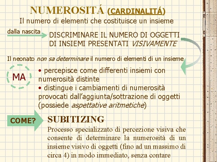 NUMEROSITÁ (CARDINALITÁ) Il numero di elementi che costituisce un insieme dalla nascita DISCRIMINARE IL NUMEROSITÁ (CARDINALITÁ) Il numero di elementi che costituisce un insieme dalla nascita DISCRIMINARE IL