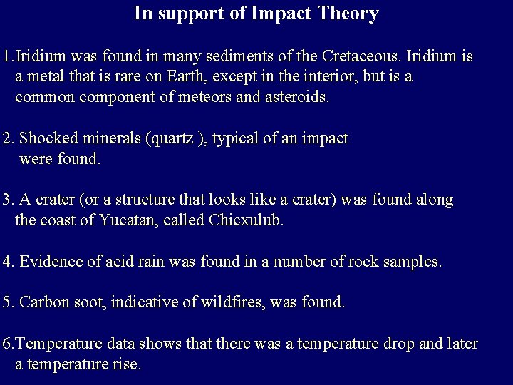 In support of Impact Theory 1. Iridium was found in many sediments of the
