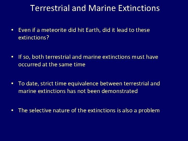 Terrestrial and Marine Extinctions • Even if a meteorite did hit Earth, did it