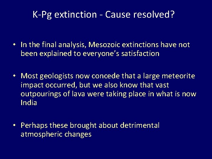 K-Pg extinction - Cause resolved? • In the final analysis, Mesozoic extinctions have not