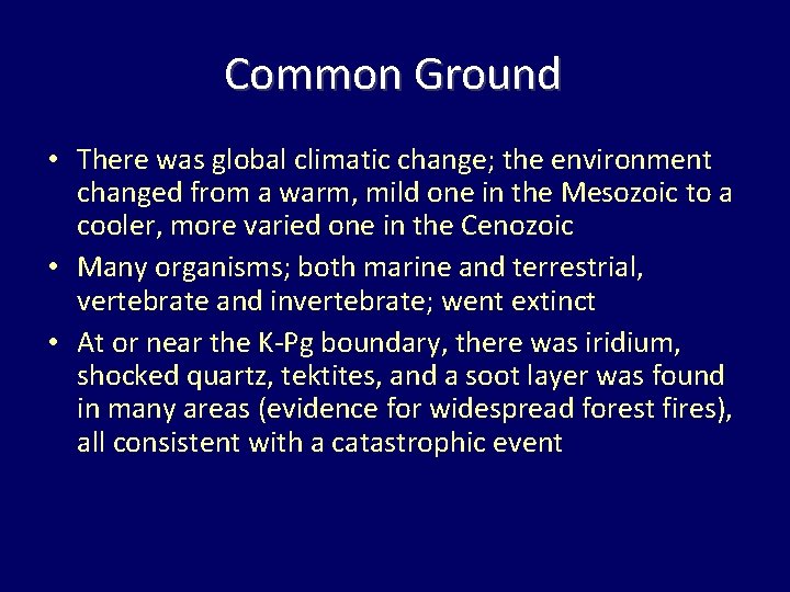 Common Ground • There was global climatic change; the environment changed from a warm,