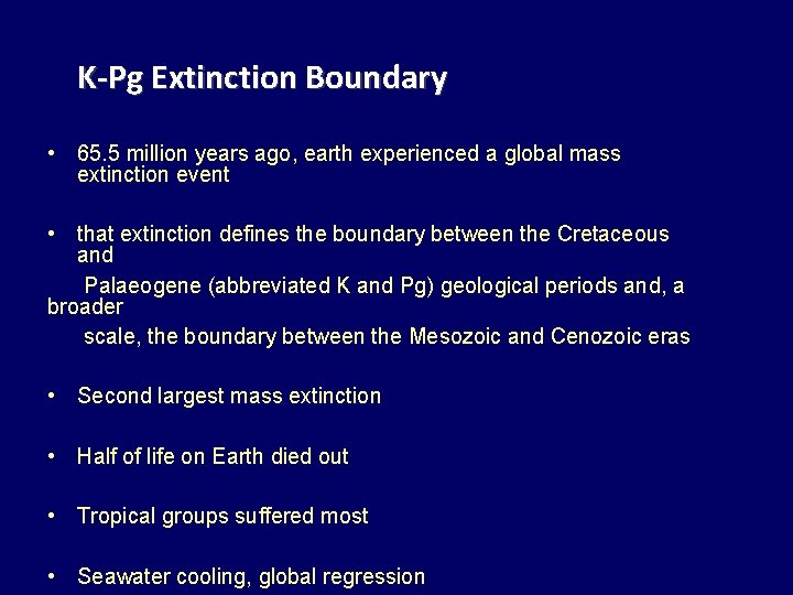 K-Pg Extinction Boundary • 65. 5 million years ago, earth experienced a global mass