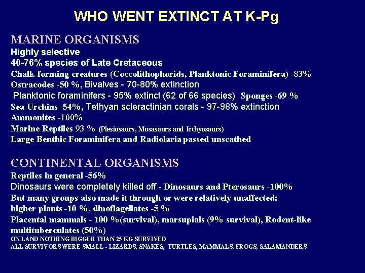 WHO WENT EXTINCT AT K-Pg MARINE ORGANISMS Highly selective 40 -76% species of Late