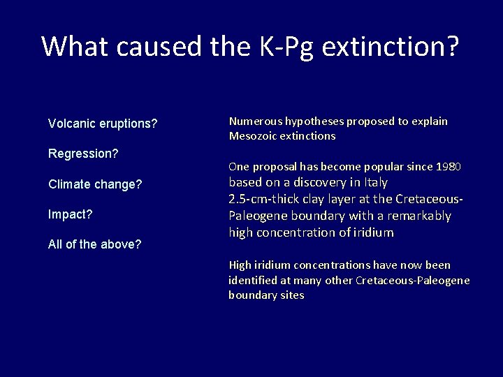 What caused the K-Pg extinction? Volcanic eruptions? Regression? Climate change? Impact? All of the