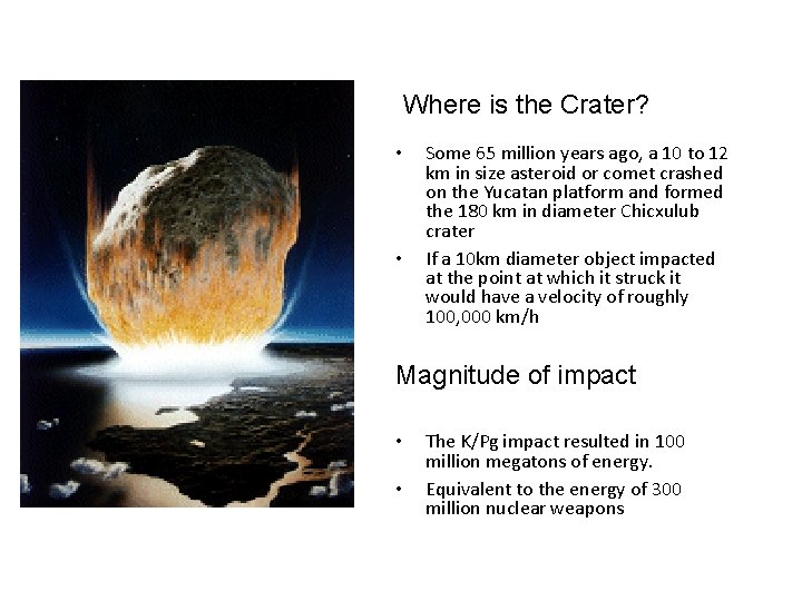 Where is the Crater? • • Some 65 million years ago, a 10 to