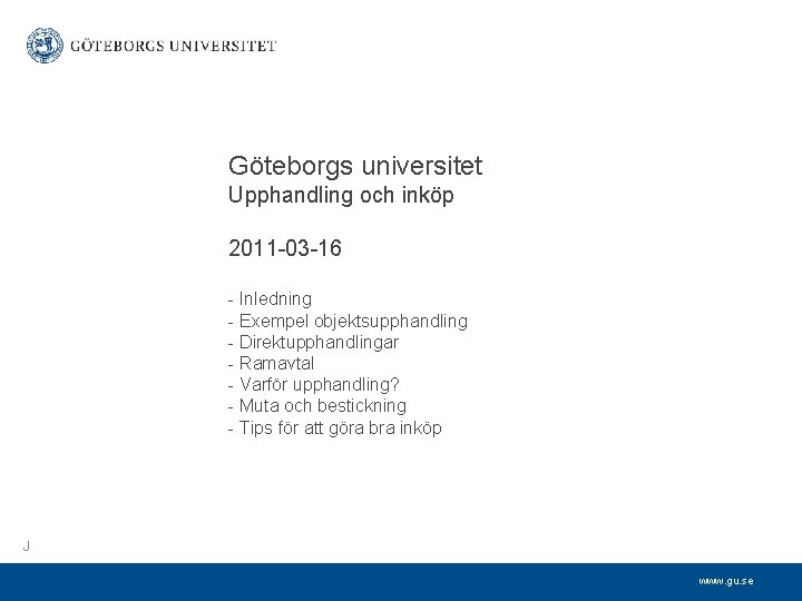 Göteborgs universitet Upphandling och inköp 2011 -03 -16 - Inledning - Exempel objektsupphandling -