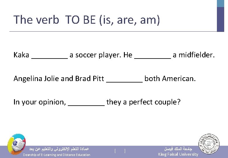 The verb TO BE (is, are, am) Kaka _____ a soccer player. He _____