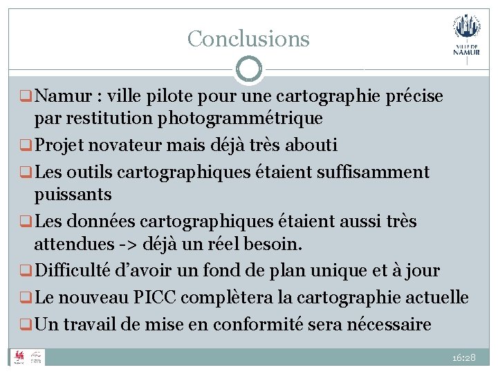 Conclusions q Namur : ville pilote pour une cartographie précise par restitution photogrammétrique q