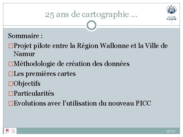 25 ans de cartographie … Sommaire : �Projet pilote entre la Région Wallonne et