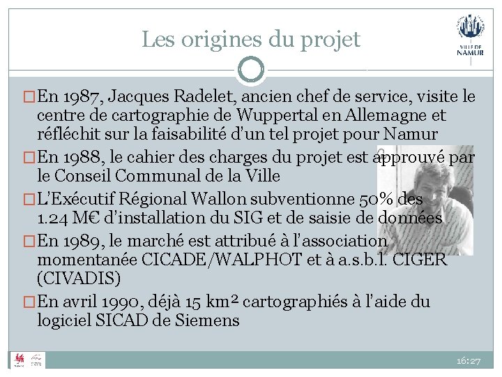 Les origines du projet �En 1987, Jacques Radelet, ancien chef de service, visite le