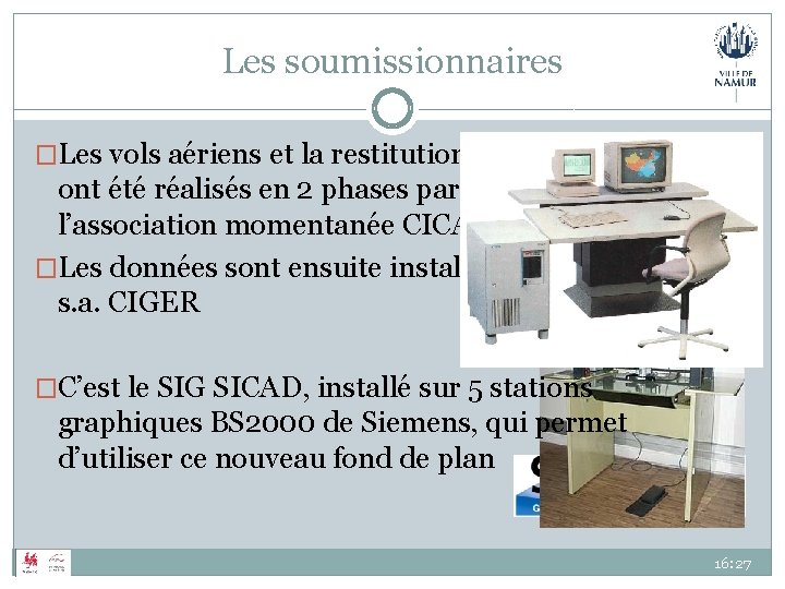 Les soumissionnaires �Les vols aériens et la restitution photogrammétrique ont été réalisés en 2