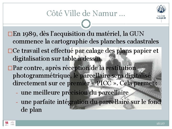 Côté Ville de Namur … �En 1989, dès l’acquisition du matériel, la GUN commence