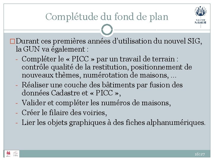 Complétude du fond de plan �Durant ces premières années d’utilisation du nouvel SIG, la