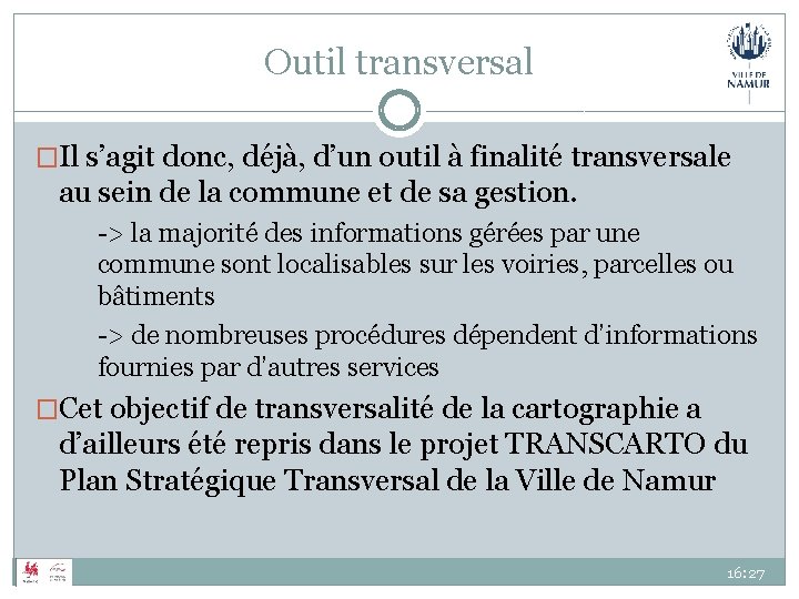 Outil transversal �Il s’agit donc, déjà, d’un outil à finalité transversale au sein de