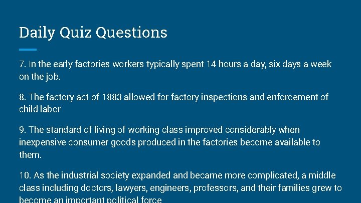 Daily Quiz Questions 7. In the early factories workers typically spent 14 hours a