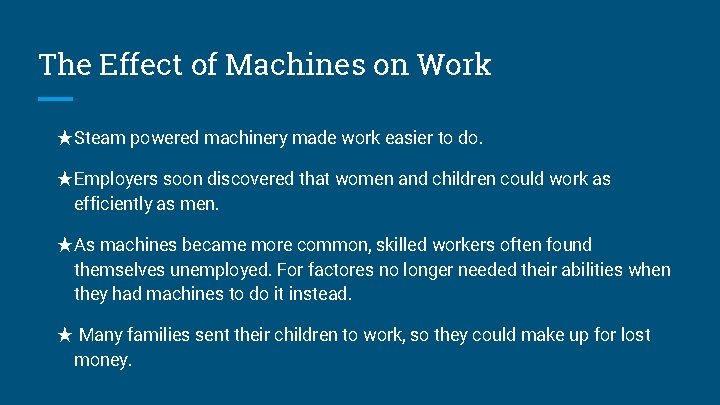 The Effect of Machines on Work ★Steam powered machinery made work easier to do.