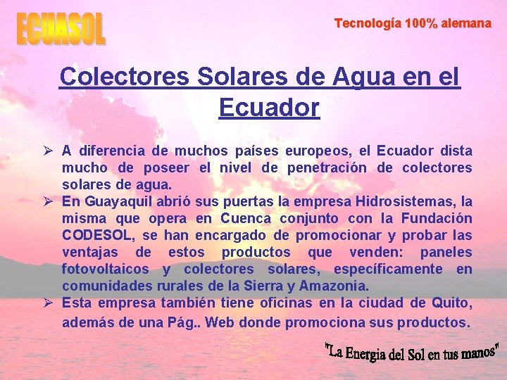 Tecnología 100% alemana Colectores Solares de Agua en el Ecuador Ø A diferencia de