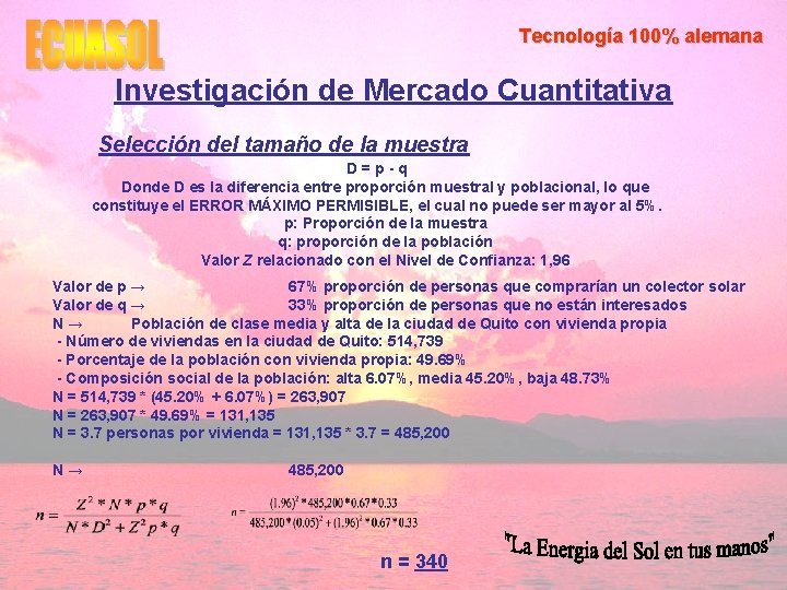 Tecnología 100% alemana Investigación de Mercado Cuantitativa Selección del tamaño de la muestra D=p-q