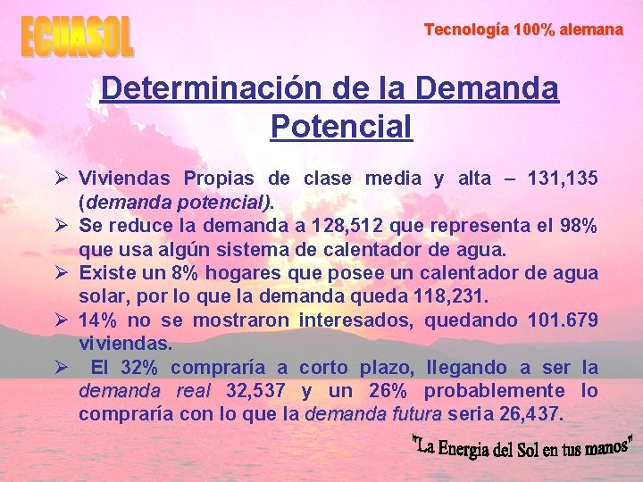 Tecnología 100% alemana Determinación de la Demanda Potencial Ø Viviendas Propias de clase media