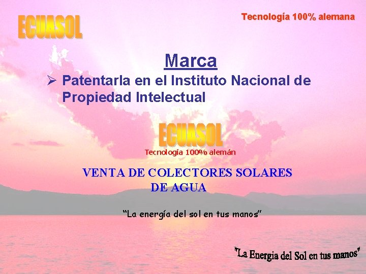 Tecnología 100% alemana Marca Ø Patentarla en el Instituto Nacional de Propiedad Intelectual Tecnología