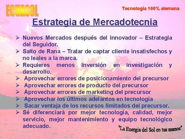 Tecnología 100% alemana Estrategia de Mercadotecnia Ø Nuevos Mercados después del innovador – Estrategia