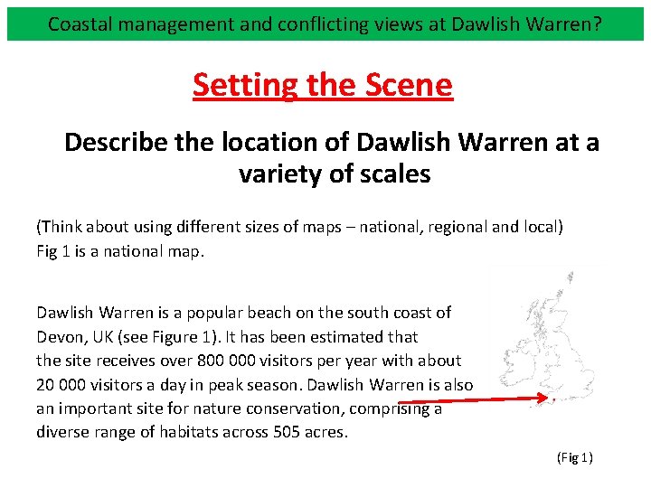 Coastal management and conflicting views at Dawlish Warren? Setting the Scene Describe the location