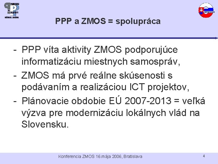 PPP a ZMOS = spolupráca - PPP víta aktivity ZMOS podporujúce informatizáciu miestnych samospráv,