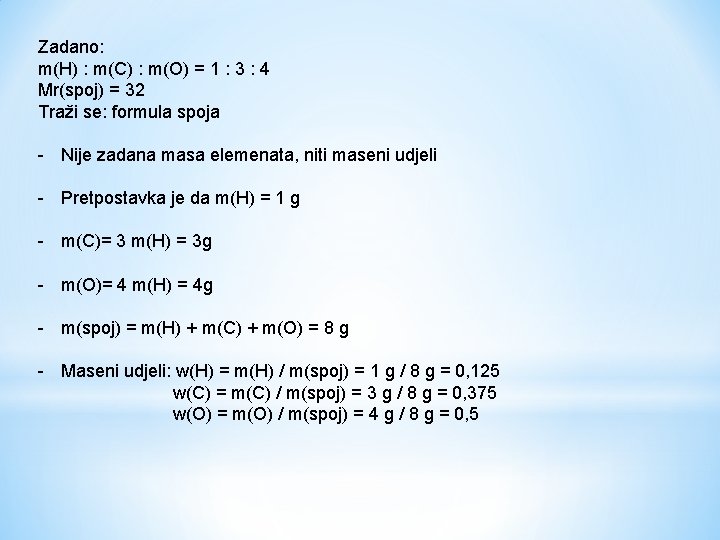 Zadano: m(H) : m(C) : m(O) = 1 : 3 : 4 Mr(spoj) =