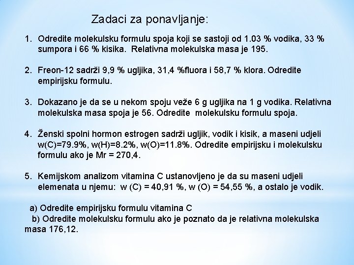 Zadaci za ponavljanje: 1. Odredite molekulsku formulu spoja koji se sastoji od 1. 03
