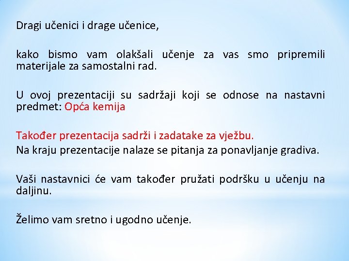 Dragi učenici i drage učenice, kako bismo vam olakšali učenje za vas smo pripremili