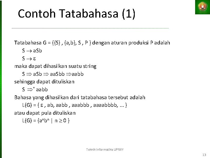 Contoh Tatabahasa (1) Tatabahasa G = {{S} , {a, b}, S , P }