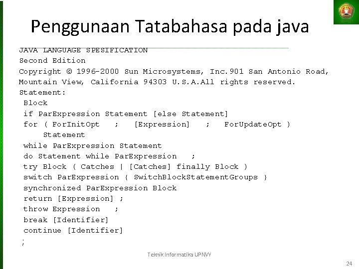Penggunaan Tatabahasa pada java JAVA LANGUAGE SPESIFICATION Second Edition Copyright © 1996 -2000 Sun