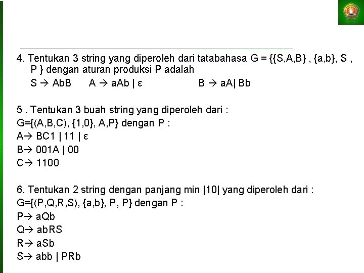 4. Tentukan 3 string yang diperoleh dari tatabahasa G = {{S, A, B} ,