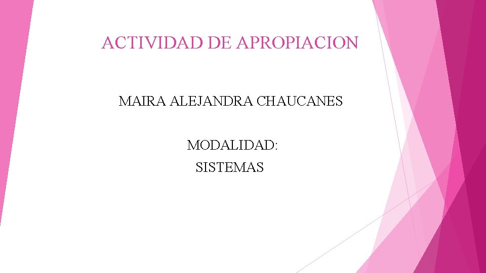 ACTIVIDAD DE APROPIACION MAIRA ALEJANDRA CHAUCANES MODALIDAD: SISTEMAS 