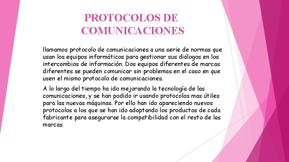 PROTOCOLOS DE COMUNICACIONES llamamos protocolo de comunicaciones a una serie de normas que usan