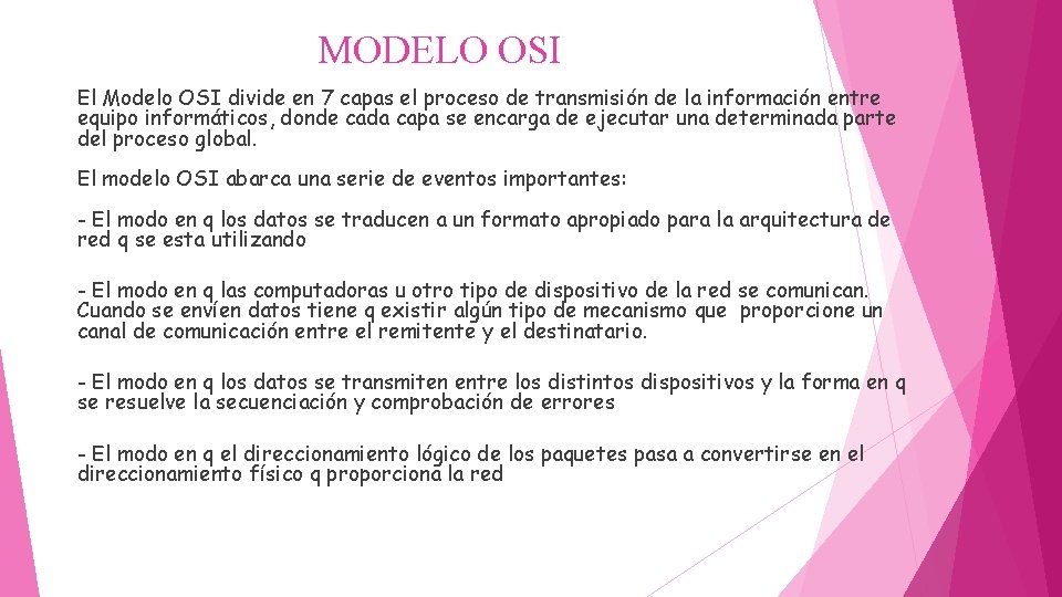 MODELO OSI El Modelo OSI divide en 7 capas el proceso de transmisión de