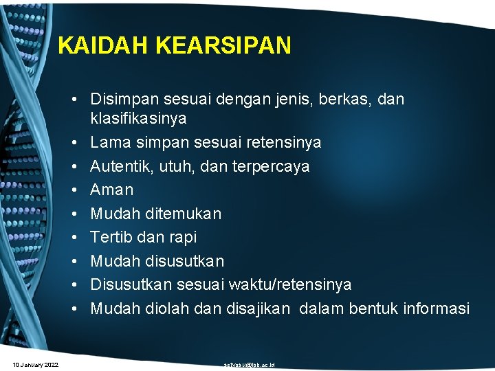 KAIDAH KEARSIPAN • Disimpan sesuai dengan jenis, berkas, dan klasifikasinya • Lama simpan sesuai