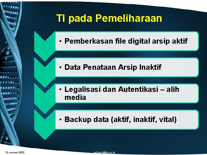 TI pada Pemeliharaan • Pemberkasan file digital arsip aktif • Data Penataan Arsip Inaktif