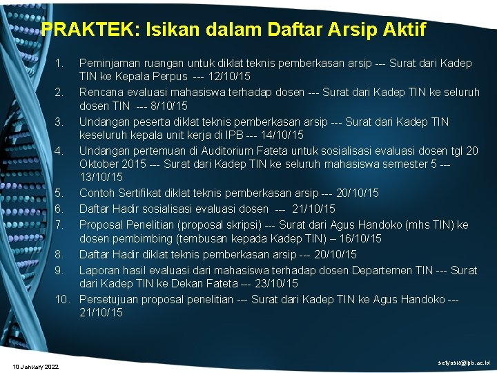 PRAKTEK: Isikan dalam Daftar Arsip Aktif 1. Peminjaman ruangan untuk diklat teknis pemberkasan arsip