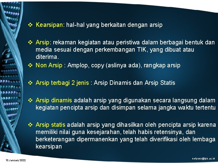 v Kearsipan: hal-hal yang berkaitan dengan arsip v Arsip: rekaman kegiatan atau peristiwa dalam