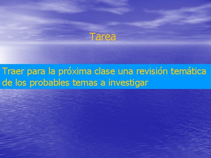 Tarea Traer para la próxima clase una revisión temática de los probables temas a