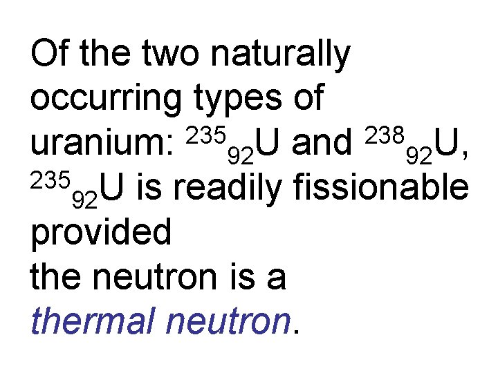 Of the two naturally occurring types of 235 238 uranium: 92 U and 92